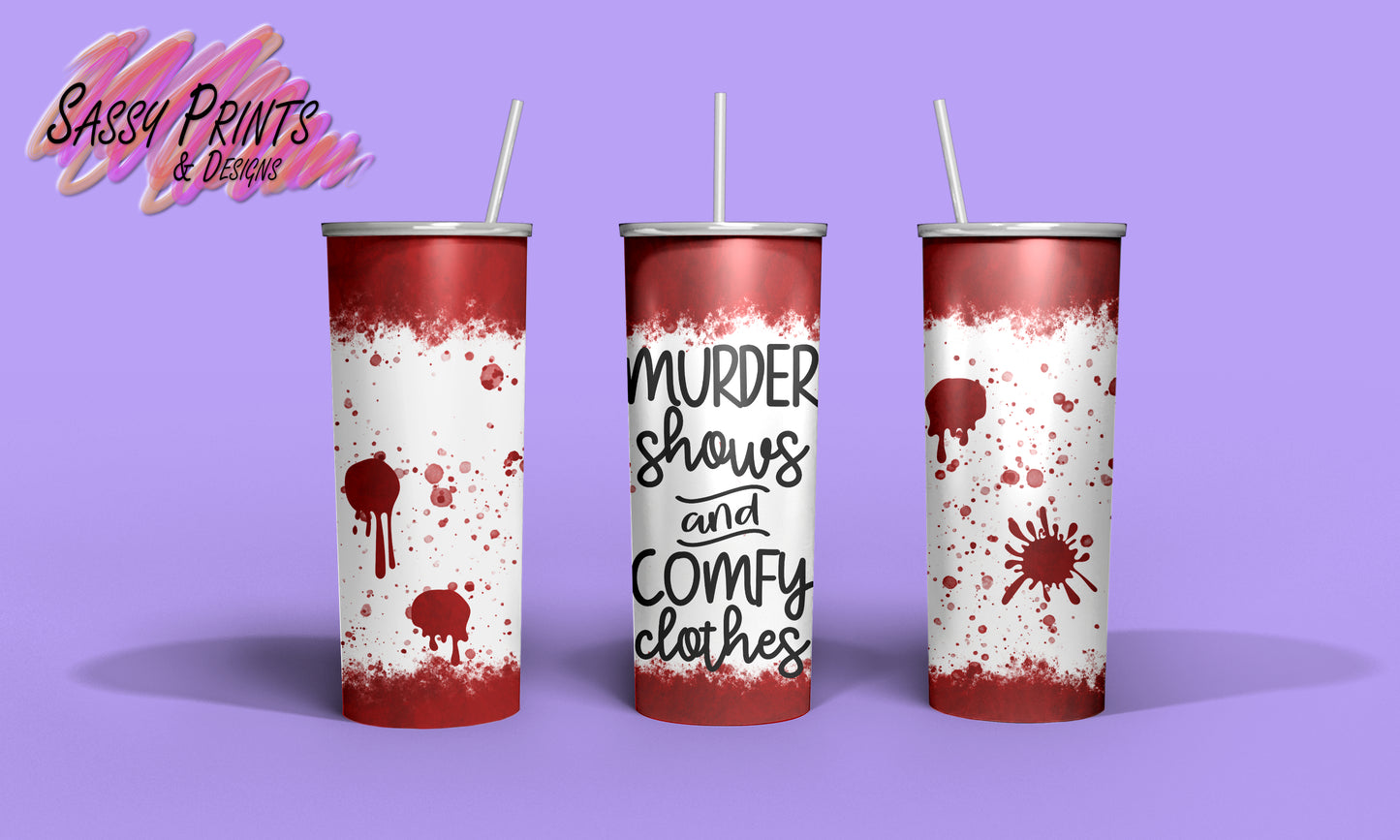 Comfy clothes and murder shows (Tumbler 20oz)