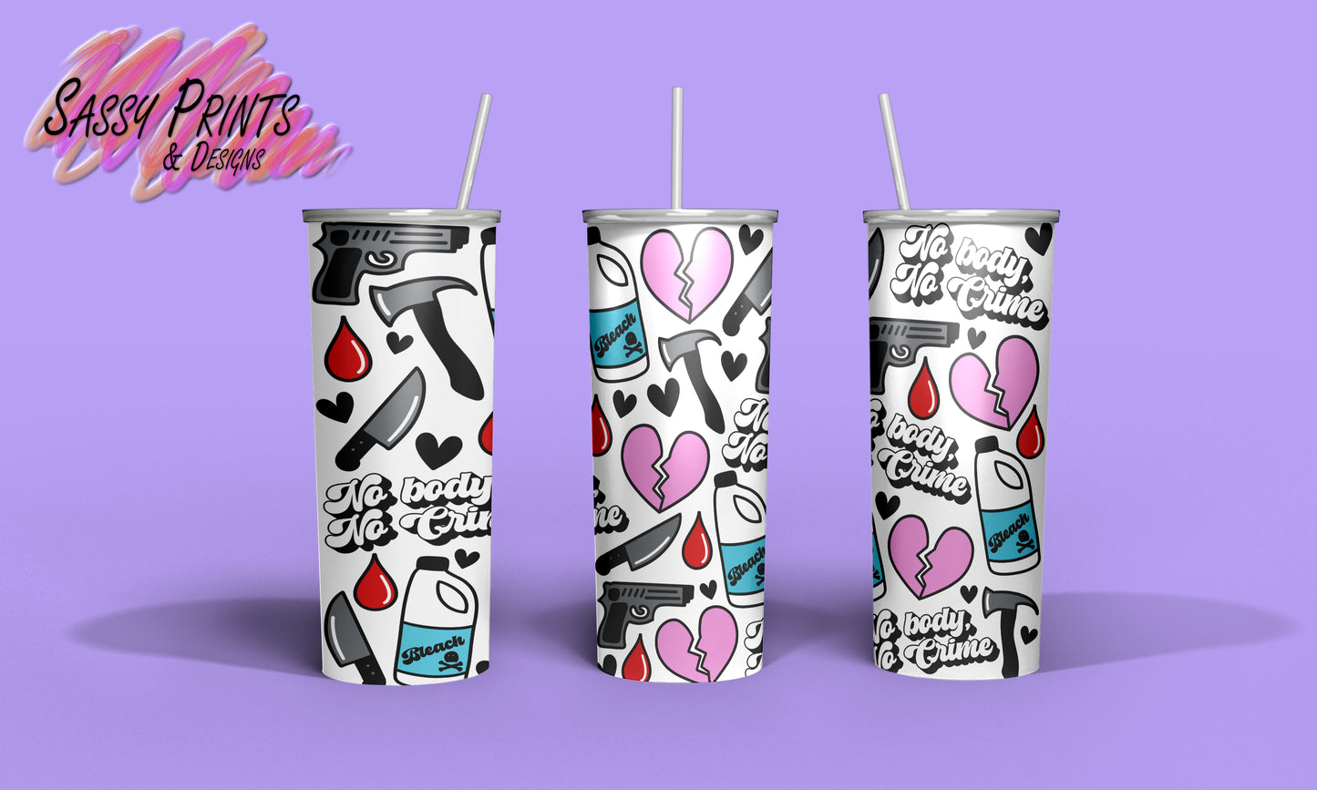 No body, no crime (Tumbler 20oz)