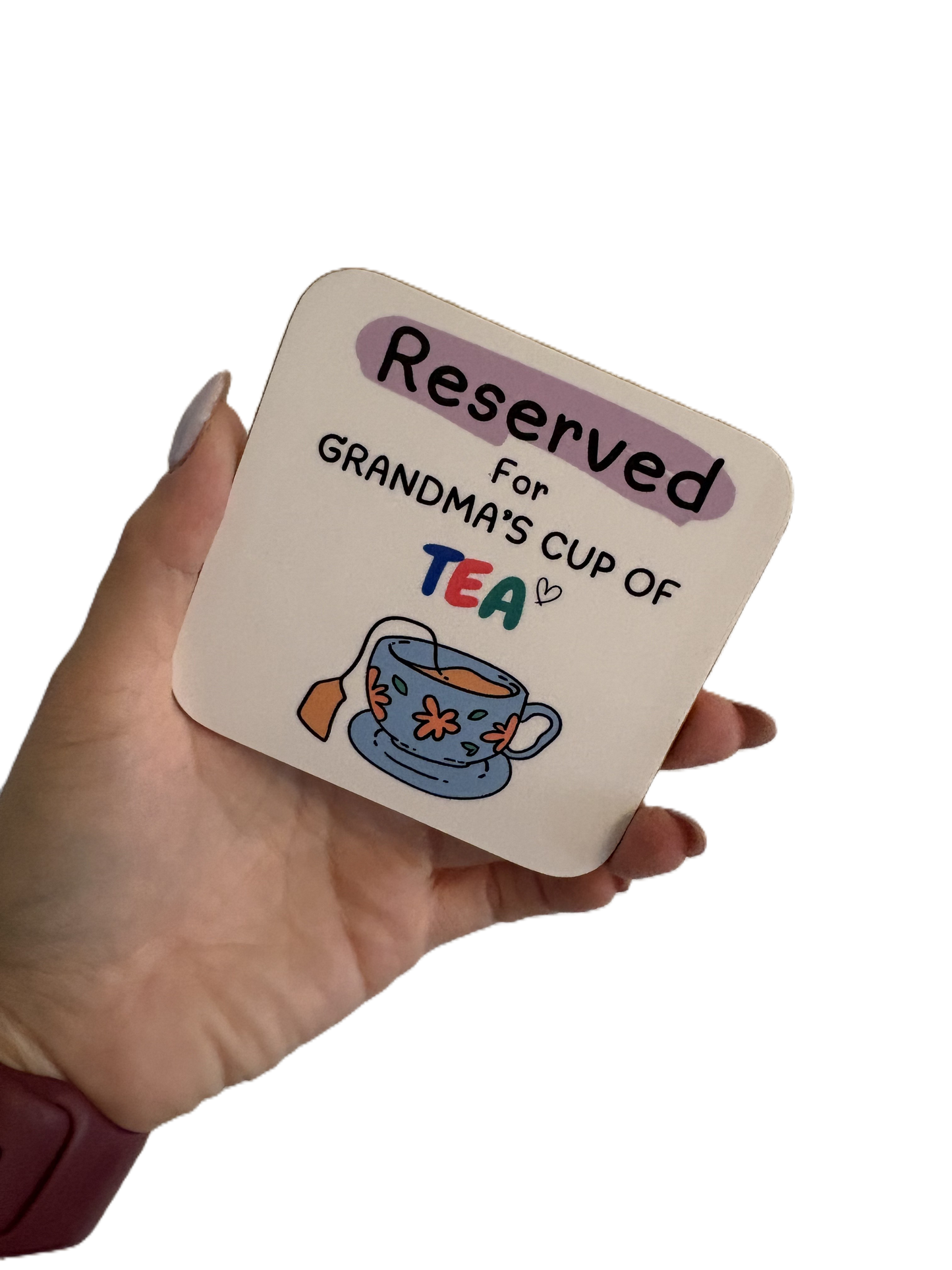 Reserved for Grandma's tea - MDF