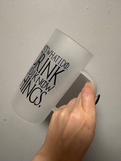 I drink and I know things