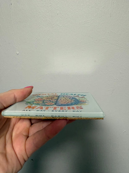 Glass coaster - Mental health matters