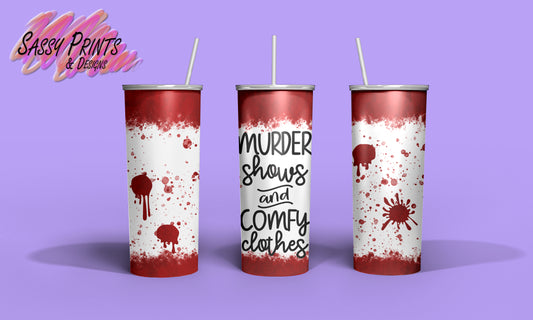 Comfy clothes and murder shows (Tumbler 20oz)